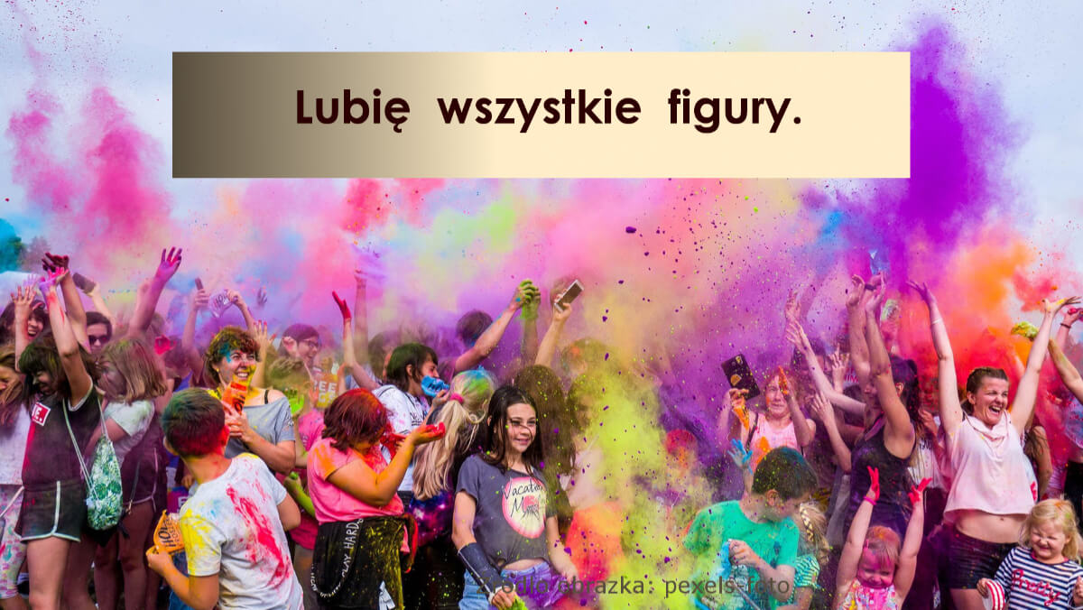 Lubię wszystkie figury